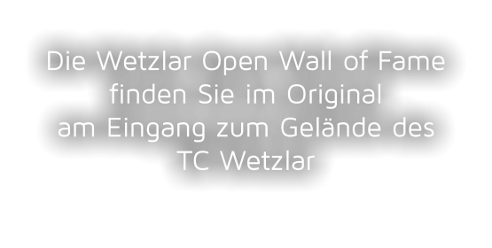 Die Wetzlar Open Wall of Fame finden Sie im Originalam Eingang zum Gelände des TC Wetzlar